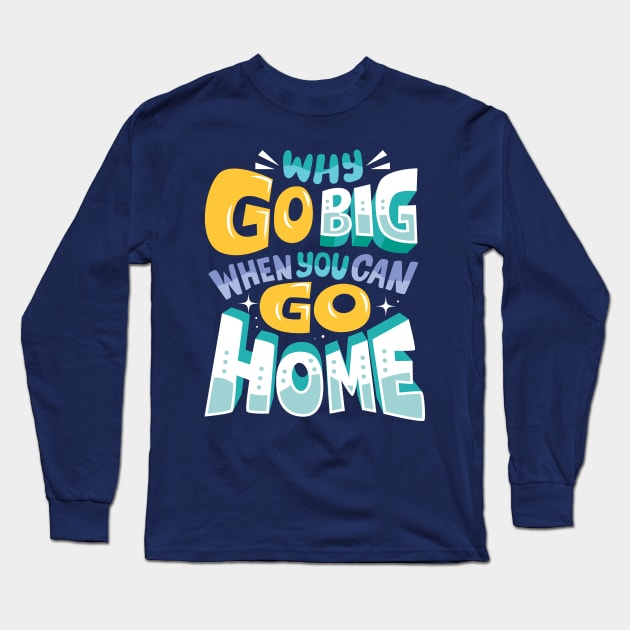 Go Home Long Sleeve T-Shirt by risarodil